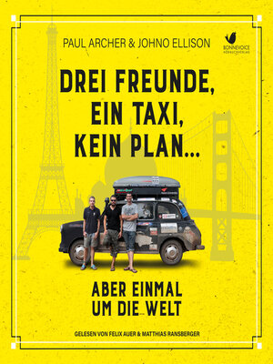 cover image of Drei Freunde, ein Taxi, kein Plan...Aber einmal um die Welt